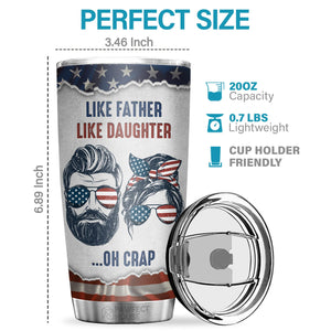 Like Father Like Daughter Oh Crap - Tumbler - To My Dad, Gift For Dad, Dad Gift From Daughter And Son, Birthday Gift For Dad