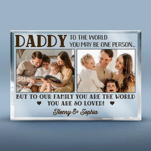 Custom Photo To Us You Are The World - Family Personalized Custom Rectangle Shaped Acrylic Plaque - Father's Day, Gift for Dad
