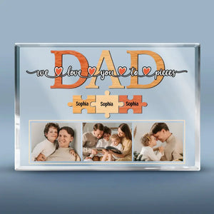 Custom Photo Love You To Pieces - Family Personalized Custom Rectangle Shaped Acrylic Plaque - Father's Day, Birthday Gift For Dad