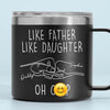 Like Father Like Daughter - Family Personalized Custom 14oz Stainless Steel Tumbler With Handle - Father's Day, Gift For Dad, Grandpa
