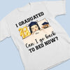 I Graduated, Can I Go Back To Bed Now - Family Personalized Custom Unisex T-shirt, Hoodie, Sweatshirt - Graduation Gift For Family Members, Siblings, Brothers, Sisters