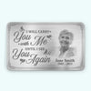 Custom Photo I Am Always With You AMZ - Memorial Personalized Custom Aluminum Wallet Card - New Arrival, Sympathy Gift For Family Members