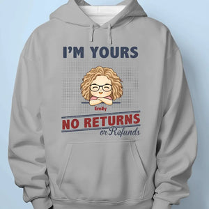 I'm Yours No Returns Or Refunds - Family Personalized Custom Unisex T-shirt, Hoodie, Sweatshirt - Gift For Family Members