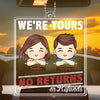 We're Yours, No Returns Or Refunds - Family Personalized Custom Car Ornament - Acrylic Custom Shaped - Gift For Family Members