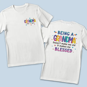 Being A Grandma Doesn't Make Me Old - Family Personalized Custom Back And Front Printed Unisex T-shirt - Gift For Mom, Grandma