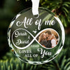 Custom Photo All Of Me Loves All Of You - Couple Personalized Custom Circle Glass Ornament - Gift For Husband Wife, Anniversary