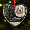 Custom Photo We're Always With You - Memorial Personalized Custom Heart Glass Ornament - Sympathy Gift, Christmas Gift For Pet Owners, Pet Lovers
