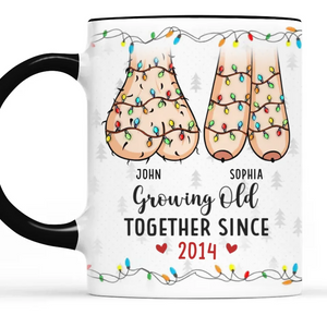 The True Joy Of Life Lies In Growing Old With The One You Love - Couple Personalized Custom Accent Mug - Christmas Gift For Husband Wife, Anniversary