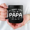 My Favorite People Call Me - Family Personalized Custom Black Mug - Gift For Dad, Grandpa