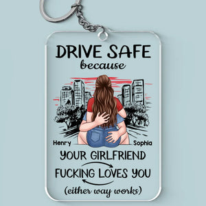Drive Safe Because Your Wife Loves You - Couple Personalized Custom Shaped Acrylic Keychain - Gift For Husband Wife, Anniversary