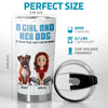 A Girl And Her Dogs, A Bond That’s Unbreakable And Pure - Dog Personalized Custom Tumbler - Gift For Pet Owners, Pet Lovers
