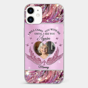 Custom Photo I Will Always Carry Mom With Me - Memorial Personalized Custom Clear Phone Case - Sympathy Gift For Family Members