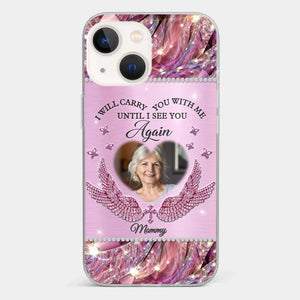 Custom Photo I Will Always Carry Mom With Me - Memorial Personalized Custom Clear Phone Case - Sympathy Gift For Family Members