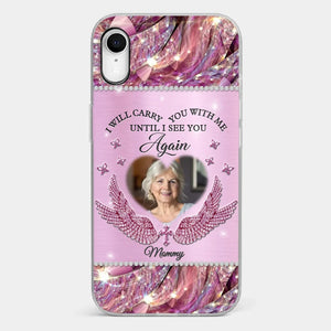 Custom Photo I Will Always Carry Mom With Me - Memorial Personalized Custom Clear Phone Case - Sympathy Gift For Family Members