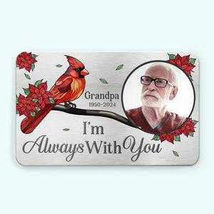 Custom Photo Wherever You Are, You Will Always Be In My Heart - Memorial Personalized Custom Aluminum Wallet Card - Sympathy Gift For Family Members