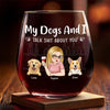 My Pets & Wine Make Everything Fine - Dog & Cat Personalized Custom Wine Glass - Gift For Pet Owners, Pet Lovers