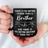 There Is No Better Friend Than A Brother - Family Personalized Custom Black Mug - Gift For Family Members