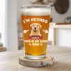 I'm Retired - Dog & Cat Personalized Custom Beer Glass - Appreciation, Retirement Gift For Coworkers, Work Friends, Colleagues, Pet Owners, Pet Lovers