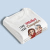 Like Mother Like Daughter - Family Personalized Custom Unisex T-shirt, Premium T-shirt, Hoodie - Mother's Day, Gift For Mom, Daughter
