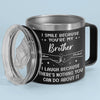 I Smile Because You're My Brother - Family Personalized Custom 14oz Stainless Steel Tumbler With Handle - Gift For Family Members