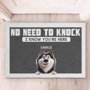 No Need To Knock We Know You Are Here - Dog Personalized Custom Home Decor Decorative Mat - House Warming Gift For Pet Owners, Pet Lovers