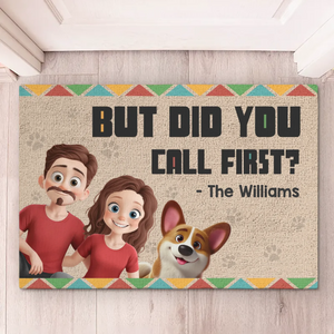 But Did You Call First? - Dog & Cat Personalized Custom Home Decor Decorative Mat - House Warming Gift For Pet Owners, Pet Lovers