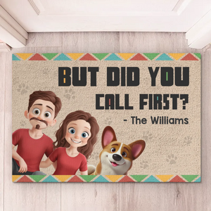 But Did You Call First? - Dog & Cat Personalized Custom Home Decor Decorative Mat - House Warming Gift For Pet Owners, Pet Lovers
