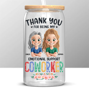 Thank You For Being My Emotional Supporter - Coworker Personalized Custom Glass Cup, Iced Coffee Cup - Gift For Coworkers, Work Friends, Colleagues