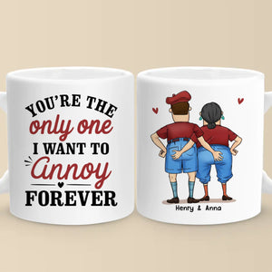 Tu es le seul que je veux ennuyer pour toujours - Tasse personnalisée pour couple - Cadeau pour mari et femme, anniversaire