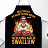 Once You Put My Meat In Your Mouth, You're Gonna Want To Swallow - Couple Personalized Custom Apron - Gift For Husband Wife, Anniversary
