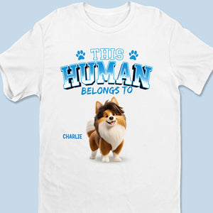 This Human Is Property Of The Dog - Dog Personalized Custom Unisex T-shirt, Premium T-shirt, Hoodie - Gift For Pet Owners, Pet Lovers