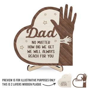 No Matter How Big I Get, I Will Always Reach For You - Family Personalized Custom 2-Layered Wooden Plaque With Stand - Father's Day, Gift For Dad, Grandpa