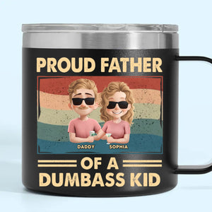 Proud Father Of A Few Dumbass Kids - Family Personalized Custom 14oz Stainless Steel Tumbler With Handle - Father's Day, Gift For Dad, Grandpa