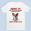 Your Life’s Way More Fun With Me In It - Dog Personalized Custom Unisex T-shirt, Premium T-shirt, Hoodie - Father's Day, Gift For Dad, Pet Owners, Pet Lovers