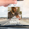Custom Photo A Baby Needs You Home - Family Personalized Custom Car Ornament - Acrylic Custom Shaped - Father's Day, Gift For Dad