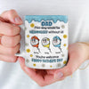 We Would Not Be Here Without You - Family Personalized Custom 3D Inflated Effect Printed Mug - Father's Day, Gift For Dad, Grandpa