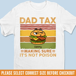 Dad Tax Making Sure It's Not Poison - Family Personalized Custom Unisex T-shirt, Premium T-shirt, Hoodie - Father's Day, Gift For Dad, Grandpa