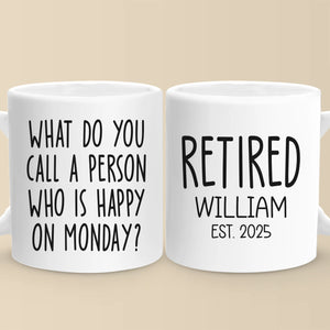 Mondays Are For Sleeping In Now - Coworker Personalized Custom Mug - Appreciation, Retirement Gift For Coworkers, Work Friends, Colleagues