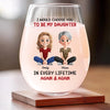 Custom Wine Glass - Personalized Birthday Gifts For Mom, Daughter - Daughter, You’re My Greatest Choice Ever