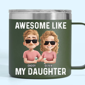 Awesome Like My Daughter - Family Personalized Custom 14oz Stainless Steel Tumbler With Handle - Father's Day, Gift For Dad