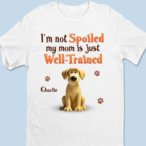Good Pup, Better-Trained Mom - Dog Personalized Custom Unisex T-shirt, Premium T-shirt, Hoodie - Gift For Pet Owners, Pet Lovers