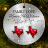 Custom Long Distance Ceramic Ornament - Personalized Christmas Birthday Gifts For Mom, Dad, Brother, Sister, Kids - Love Connects Every State