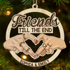 Custom Wood Ornament - Personalized Best Friend Christmas Birthday Gifts For Women, Besties, Sisters, BFF - Friends Till The End