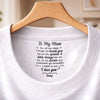Custom Inside Neck Print T-Shirt - Personalized Mother's Day Birthday Gifts For Mom - Near Or Far, You’re In My Heart