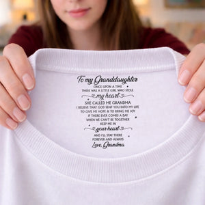 Custom Inside Neck Print T-Shirt - Personalized Birthday Gifts For Granddaughter - You Stole My Heart, Sweet Girl