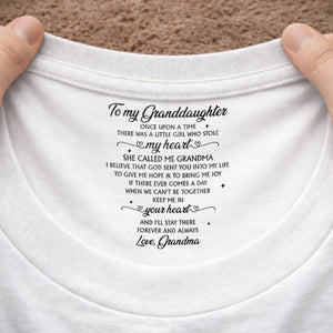 Custom Inside Neck Print T-Shirt - Personalized Birthday Gifts For Granddaughter - You Stole My Heart, Sweet Girl