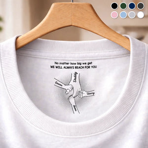 Custom Inside Neck Print T-Shirt - Personalized Father's Day Birthday Gifts For Dad - I Will Always Reach For You