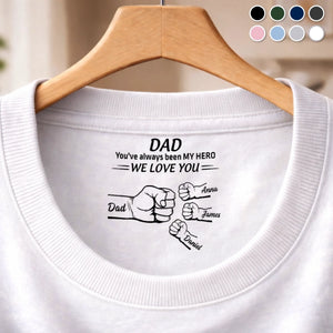 Custom Inside Neck Print T-Shirt - Personalized Father's Day Birthday Gifts For Dad - We Love You Our Hero