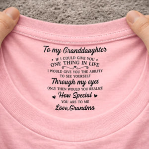 Custom Inside Neck Print T-Shirt - Personalized Birthday Gifts For Granddaughter - Never Forget How Loved You Are
