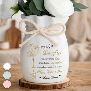 AMZ, New Arrival, Custom Flower Vase With Ribbon - Personalized Mother's Day Birthday Gifts For Daughter - You Hold Love So Beautifully